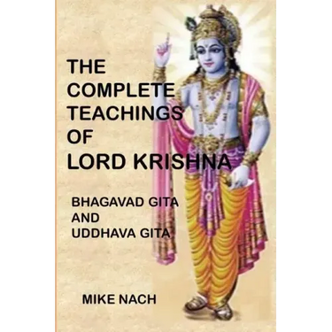 The Complete Teachings of Lord Krishna: Bhagavad Gita and Uddhava Gita
