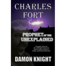 Charles Fort: Prophet of the Unexplained