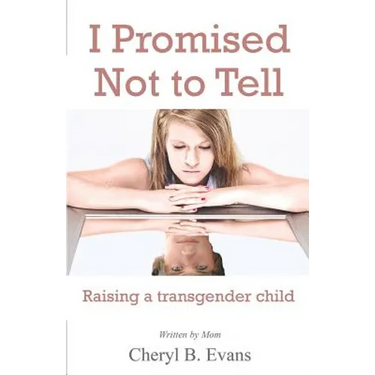 I Promised Not to Tell: Raising a transgender child