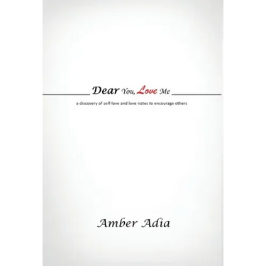 Dear You, Love Me: a discovery of self-love and love notes to encourage others