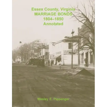 Essex County, Virginia Marriage Bonds, 1804-1850, Annotated