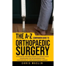 The A-Z companion guide to orthopaedic surgery: An essential reference book to support those undergoing the inconvenience and frustrations of their or
