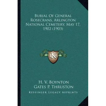 Burial Of General Rosecrans, Arlington National Cemetery, May 17, 1902 (1903)