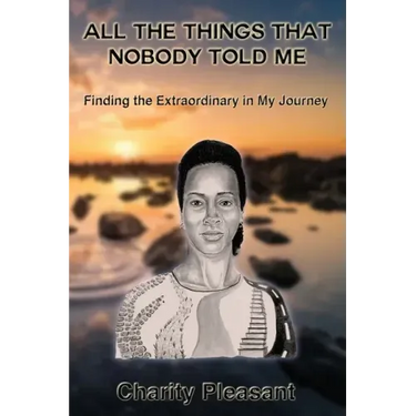 All the Things That Nobody Told Me: Finding the Extraordinary in My Journey