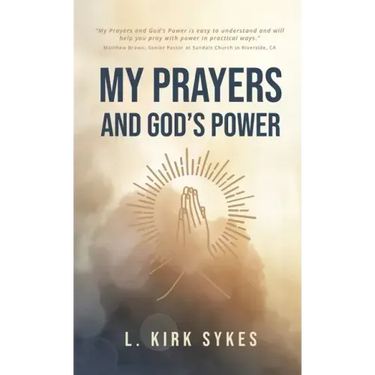 My Prayers and God's Power: Prayers Matter and so Do You