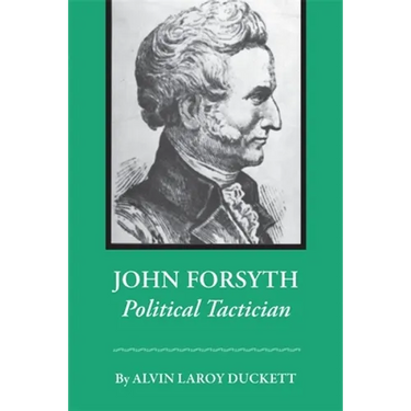 John Forsyth: Political Tactician