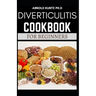 Diverticulitis Cookbook for Beginners: Your Nutrition Solution to a Diverticulitis Disease