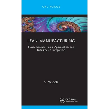 Lean Manufacturing: Fundamentals, Tools, Approaches, and Industry 4.0 Integration