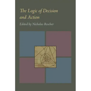 The Logic of Decision and Action
