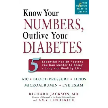 Know Your Numbers, Outlive Your Diabetes: 5 Essential Health Factors You Can Master to Enjoy a Long and Healthy Life