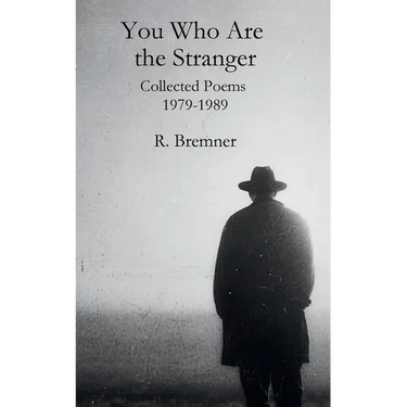You Who Are the Stranger: Collected Poems 1979-1989