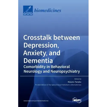 Crosstalk between Depression, Anxiety, and Dementia: Comorbidity in Behavioral Neurology and Neuropsychiatry