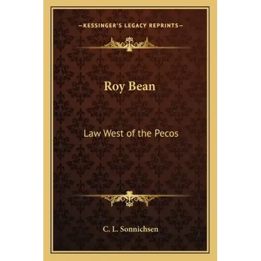 Roy Bean: Law West of the Pecos
