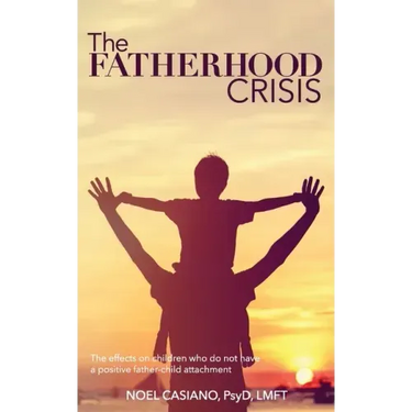 The Fatherhood Crisis: The Effects on Children Who Do Not Have A Positive Father-Child Attachment