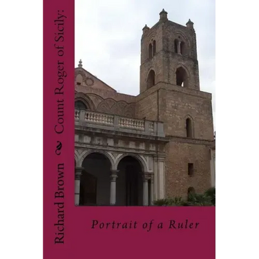 Count Roger of Sicily: Portrait of a Ruler