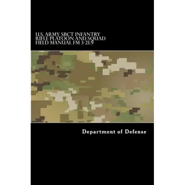 U.S. Army SBCT Infantry Rifle Platoon and Squad Field Manual FM 3-21.9: attp 3-21.9