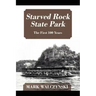 Starved Rock State Park: The First 100 Years