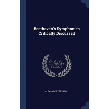 Beethoven's Symphonies Critically Discussed