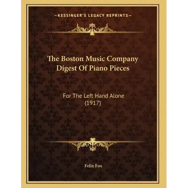 The Boston Music Company Digest Of Piano Pieces: For The Left Hand Alone (1917)