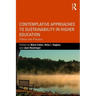 Contemplative Approaches to Sustainability in Higher Education: Theory and Practice