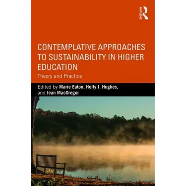 Contemplative Approaches to Sustainability in Higher Education: Theory and Practice