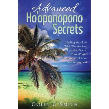 Ho'oponopono Book: Advanced Ho'oponopono Secrets