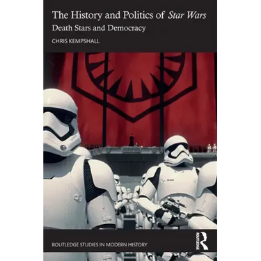 The History and Politics of Star Wars: Death Stars and Democracy