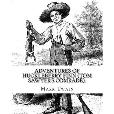 Adventures of Huckleberry Finn (Tom Sawyer's comrade). By: Mark Twain: A NOVEL (World's classic's) ILLUSTRATED By: E.W. Kemble (January 18, 1861 - Sep