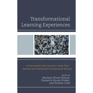 Transformational Learning Experiences: A Conversation with Counselors about Their Personal and Professional Developmental Journeys