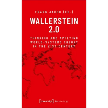 Wallerstein 2.0: Thinking and Applying World-Systems Theory in the 21st Century
