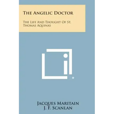 The Angelic Doctor: The Life and Thought of St. Thomas Aquinas