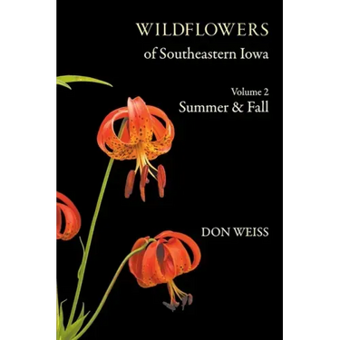 Wildflowers of Southeastern Iowa: Volume 2, Summer & Fall