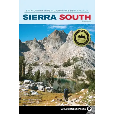 Sierra South: Backcountry Trips in California's Sierra Nevada