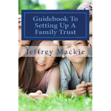 Guidebook To Setting Up A Family Trust: A simple guide to setting up a family trust for Canadians