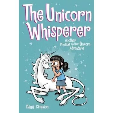 The Unicorn Whisperer: Another Phoebe and Her Unicorn Adventure Volume 10