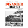 Disaster First Aid - What To Do When 911 Can't Come