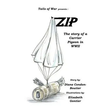 Zip: The Story of a Carrier Pigeon in WWII