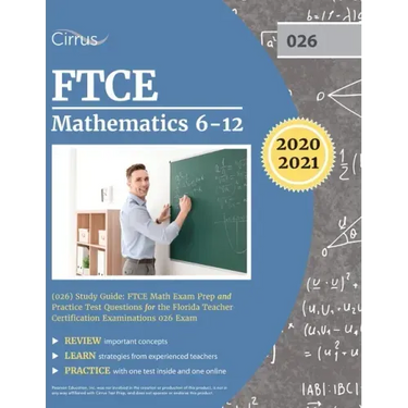 FTCE Mathematics 6-12 (026) Study Guide: FTCE Math Exam Prep and Practice Test Questions for the Florida Teacher Certification Examinations 026 Exam