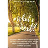 What's next?: The most important career guide to help you find the right job, be more confident, and achieve career success.