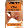 Write On: Good Writing Doesn't Tell Us, It Listens.