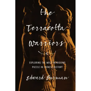 The Terracotta Warriors: Exploring the Most Intriguing Puzzle in Chinese History