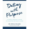 Dating with Purpose: A Single Woman's Guide to Escaping No Man's Land