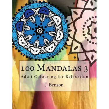100 Mandalas 3: Adult Colouring for Relaxation