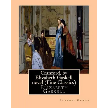 Cranford, by Elizabeth Gaskell novel (Oxford World's Classics): Cranford is one of the better-known novels of the 19th-century English writer Elizabet
