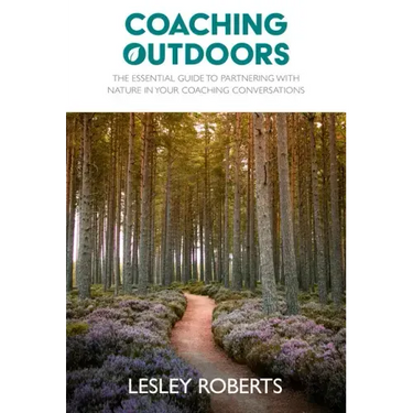 Coaching Outdoors: The essential guide to partnering with nature in your coaching conversations