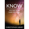 Know: You Are More Than You Think