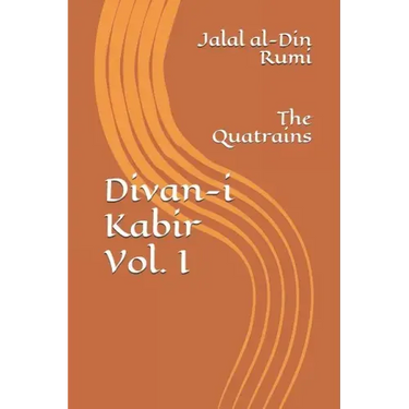 Divan-I Kabir, Volume I: The Quatrains