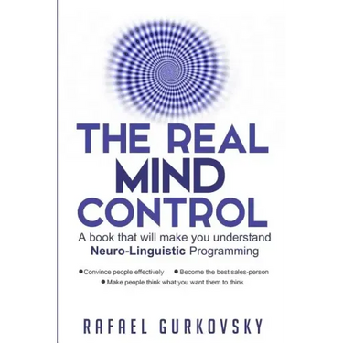 The Real Mind Control: A book that will make you understand Neuro-Linguistic Programming