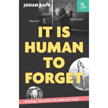 It is human to forget: Warning: this book will make you laugh