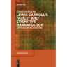 Lewis Carroll's Alice and Cognitive Narratology: Author, Reader and Characters